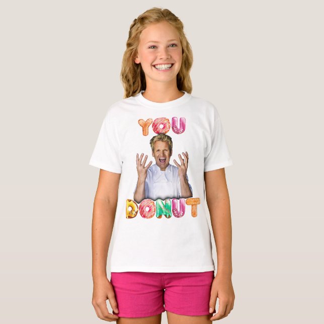Gordon Ramsay You Donut Girls Shirt (Front Full)