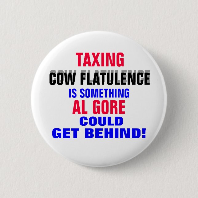GORE GETTING BEHIND TAXING COW FLATULENCE! BUTTON (Front)
