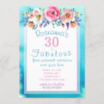 Gorgeous 30 and Fabulous Floral Invitation<br><div class="desc">Invite your friends to celebrate your birthday with gorgeous watercolor flowers on a blue watercolor background. Easily customise the invitation with your party details. Click on "Personalize this template" and replace the template text with your own details. This invitation has a garland of beautiful watercolor florals and vibrant turquoise blue...</div>