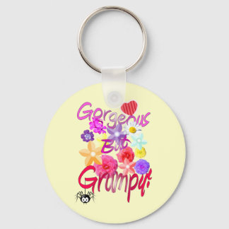 Gorgeous But Grumpy! Keychain