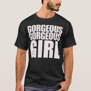 Gorgeous Gorgeous Girl BFF Funny Meme ON BACK  T-Shirt
