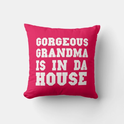 Gorgeous Grandma In Da House Cool Grandmother Throw Pillow