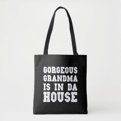 Gorgeous Grandma In Da House Cool Grandmother Tote Bag