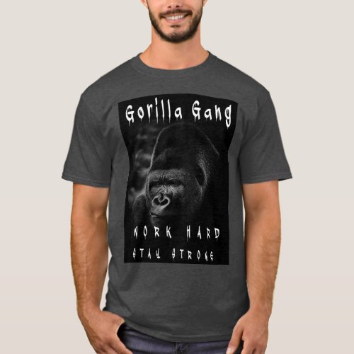 GORILLA GANG Work Hard Stay Strong Gift Ideas for  T_Shirt