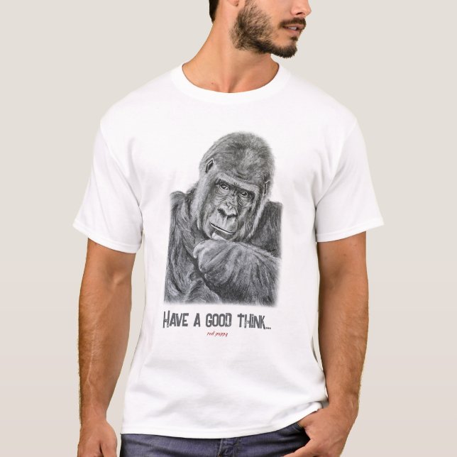 Gorilla, Have a good think... T-Shirt (Front)
