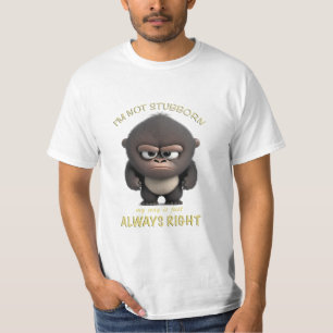 Gorilla I'm Not Stubborn My Way Is Always Right T-Shirt