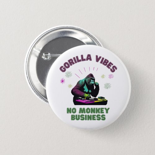 Gorilla Vibes no Monkey Business Button