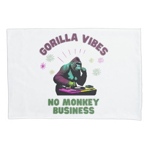 Gorilla Vibes no Monkey Business Pillow Case
