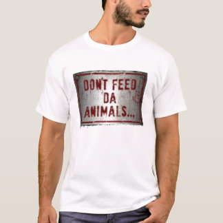 Gorilla Zoe T-Shirt - Don't Feed Da Animals