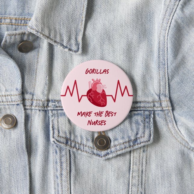 gorillas make the best nurses button (In Situ)
