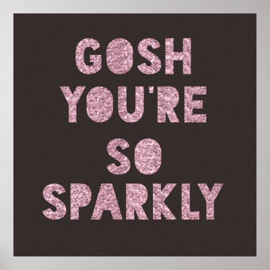 Gosh, Sparkly Poster