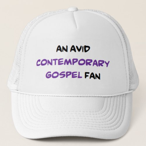 gospel fan contemporary2 avid trucker hat