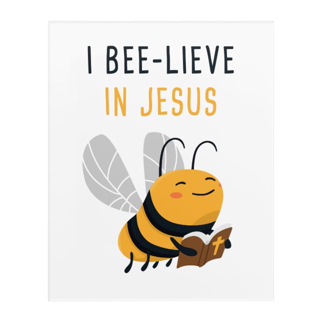 Gospel Kids Christian Faith: I Bee-lieve in JESUS Acrylic Print (Front)