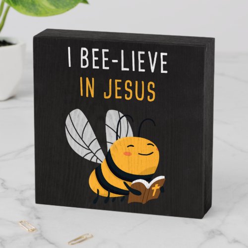 Gospel Kids Christian Faith I Bee_lieve in JESUS Wooden Box Sign