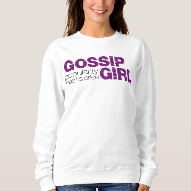 Gossip Girl - Popularity Has Its Price Sweatshirt (Front)