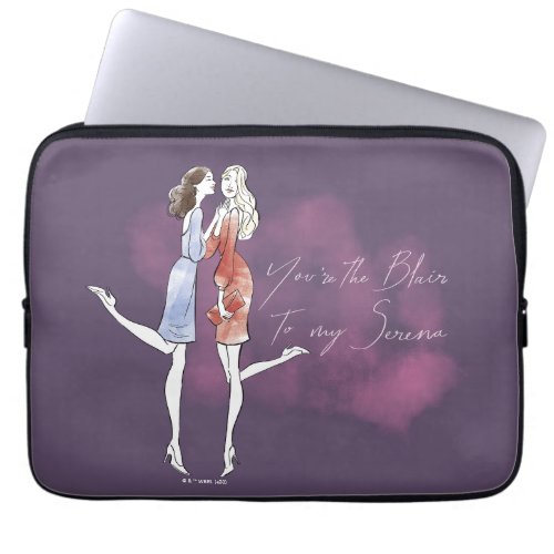 Gossip Girl _ Youre the Blair to my Serena Laptop Sleeve