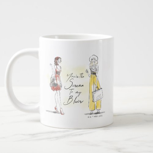 Gossip Girl _ Youre the Serena to my Blair Giant Coffee Mug