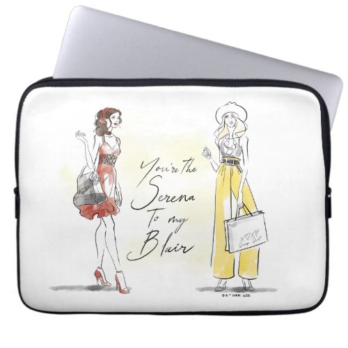 Gossip Girl _ Youre the Serena to my Blair Laptop Sleeve