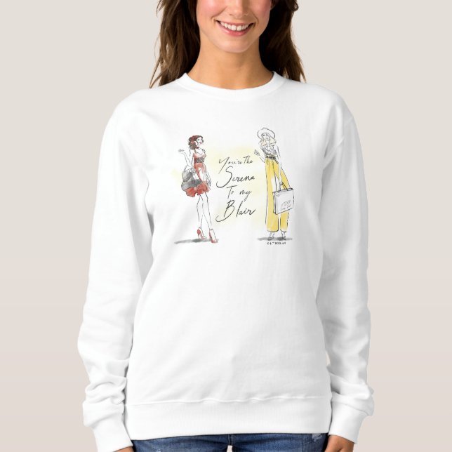 Gossip Girl - You're the Serena to my Blair Sweatshirt (Front)