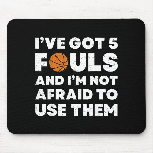 Got 5 Fouls And Not Afraid To Use - Basball Mouse Pad