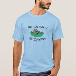 Got a Mole Problem? T-Shirt