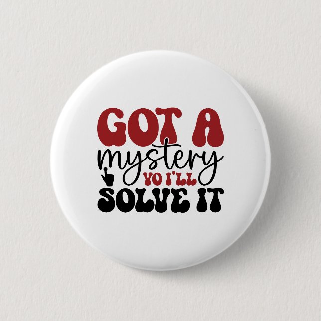 Got a mystery yo i'll solve it button (Front)
