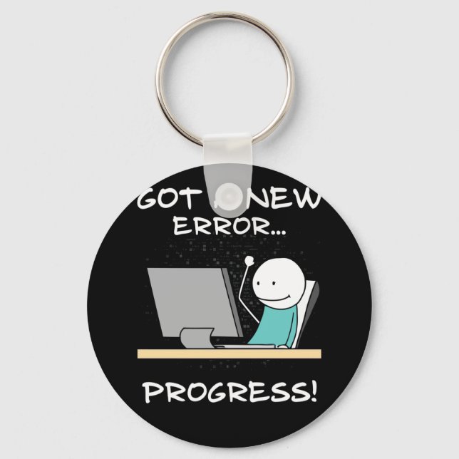 Got A New Error, Progress! Funny Programmer Gift Keychain (Front)