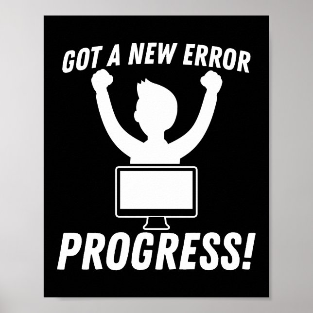 Got A New Error Progress Programmer Coding Poster (Front)