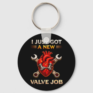 Got A New Valve Job Heart Surgery Recovery Keychain