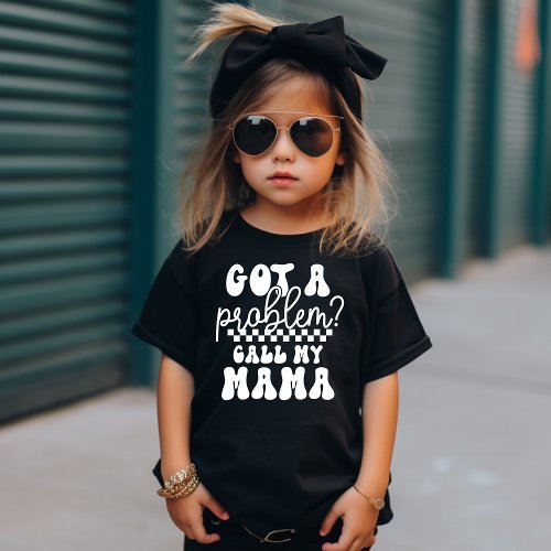 Got a Problem Call My Mama Vintage Style Trendy T_Shirt