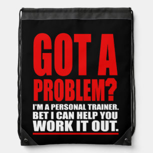 GOT A PROBLEM? Personal Trainer Promotional Humour Drawstring Bag