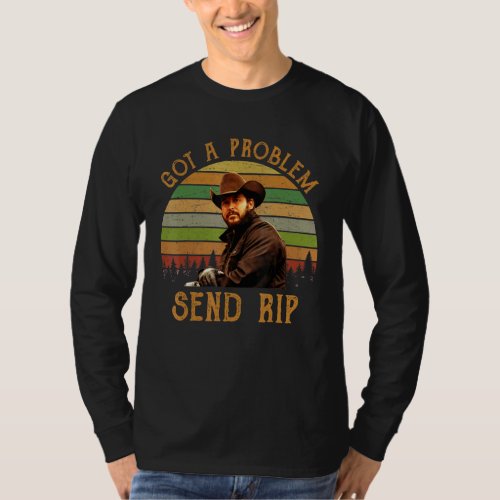 Got A Problem Send Rip Wheeler  1 T_Shirt