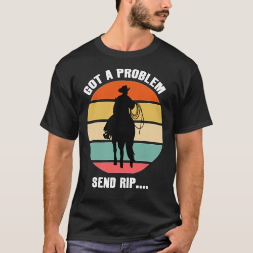 Got A Problem Send Rip Yellowstone Classic T_Shirt