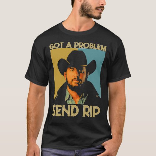 got a problem send rip yellowstone  for men and wo T_Shirt