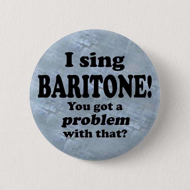 Got A Problem With That, Baritone Button (Front)
