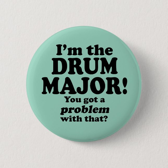 Got A Problem With That, Drum Major Button (Front)