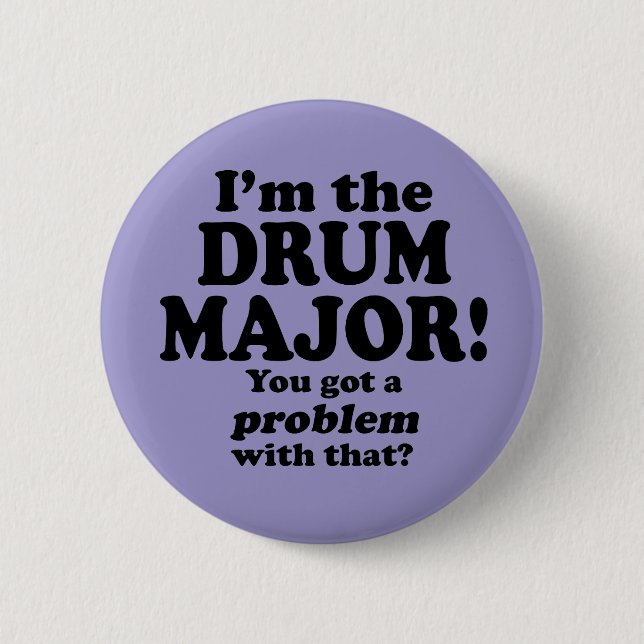 Got A Problem With That, Drum Major Button (Front)