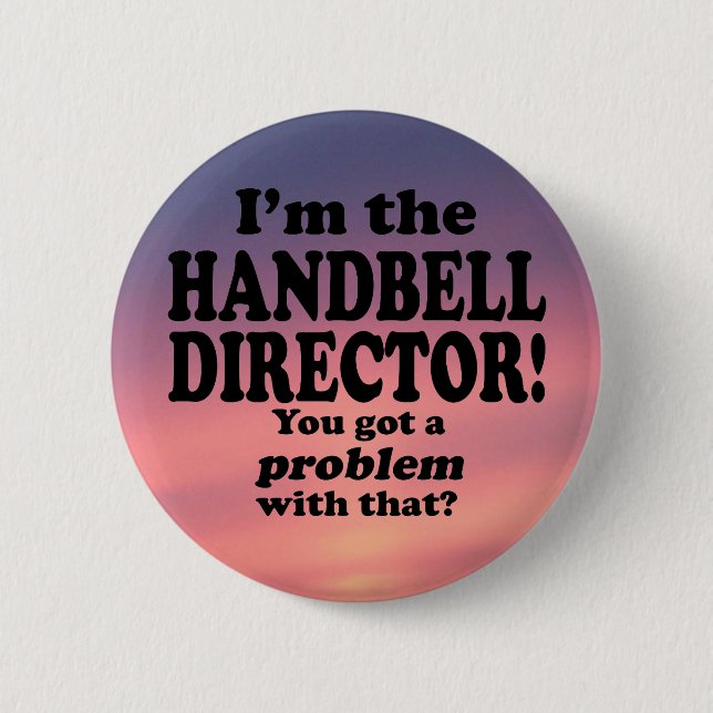 Got A Problem With That, Handbell Director Button (Front)