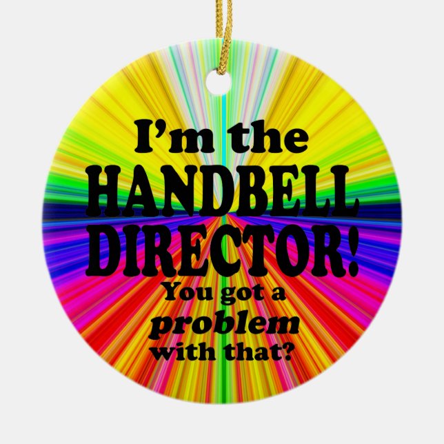Got A Problem With That, Handbell Director Ceramic Ornament (Front)