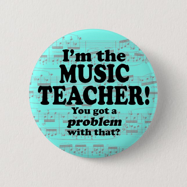 Got A Problem With That, Music Teacher Button (Front)