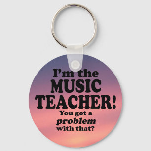 Got A Problem With That, Music Teacher Keychain