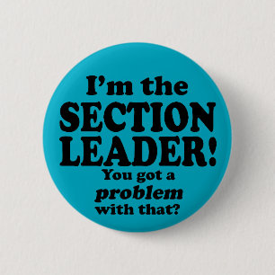 Got A Problem With That, Section Leader Button