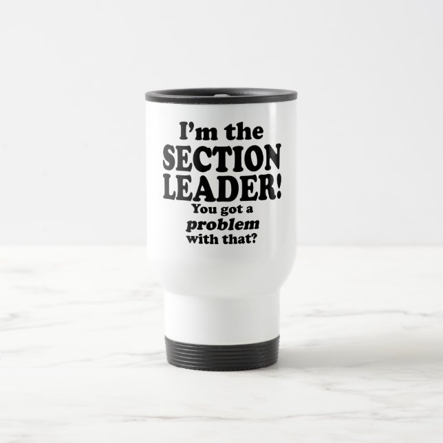 Got A Problem With That, Section Leader Travel Mug (Center)