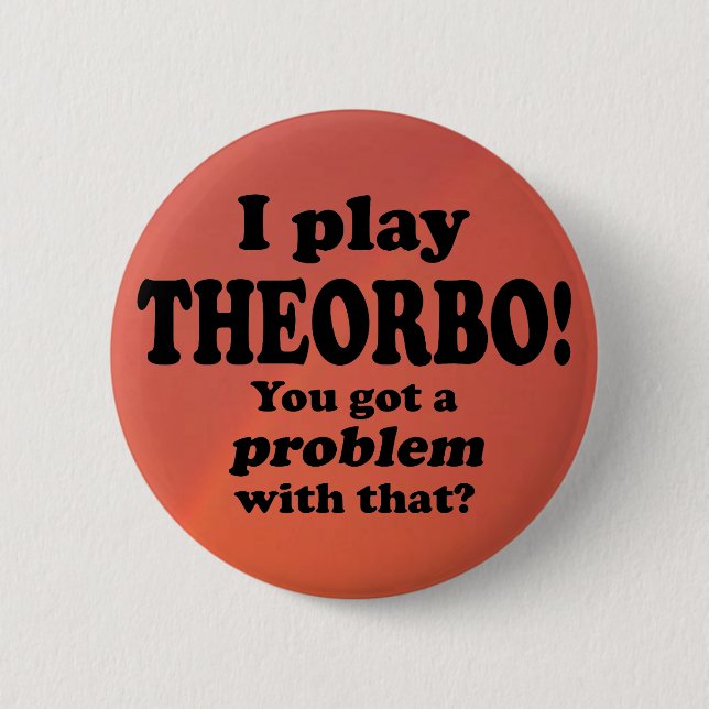 Got A Problem With That, Theorbo Button (Front)