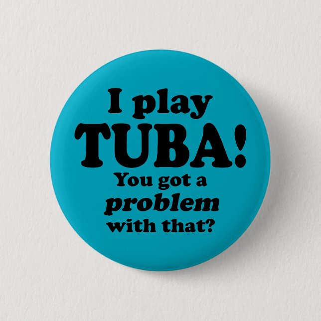 Got A Problem With That, Tuba Button (Front)