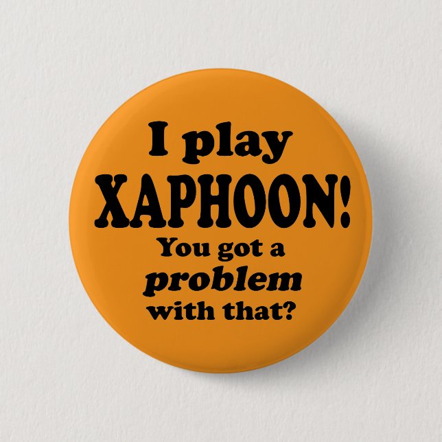 Got A Problem With That, Xaphoon Button (Front)