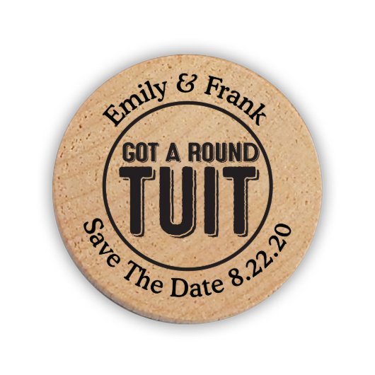 Got A Round TUIT Wooden Nickels (Front)