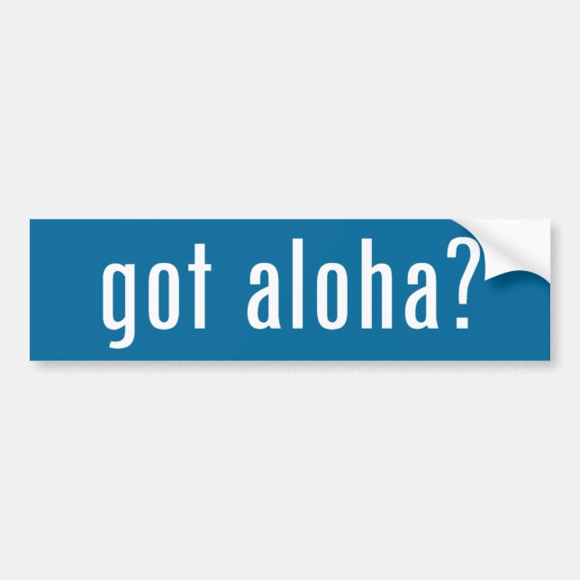 got aloha? bumper sticker (Front)
