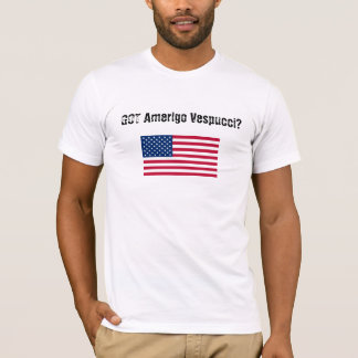 GOT Amerigo Vespucci? T-Shirt