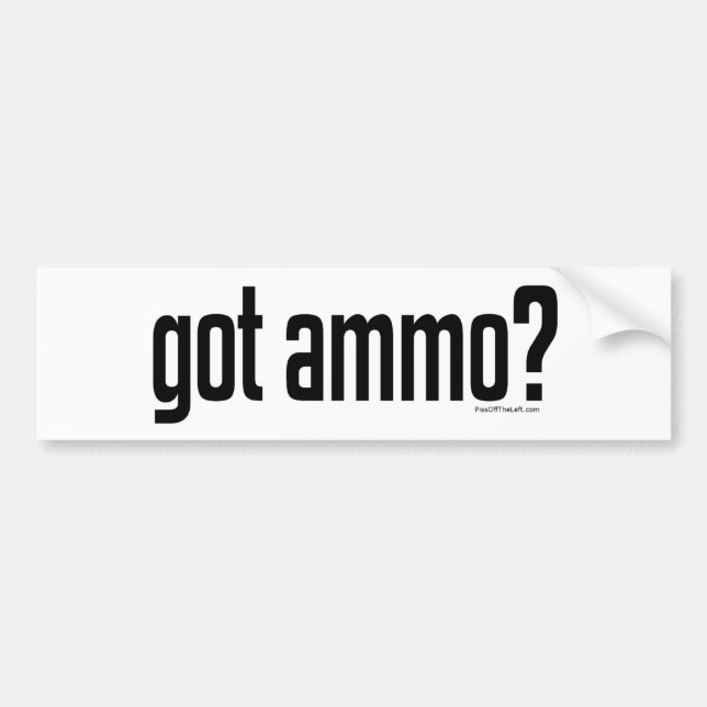 Got Ammo? Bumper Sticker (Front)